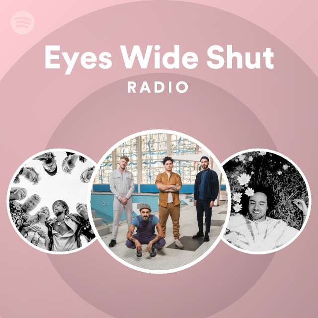 Eyes Wide Shut Radio Playlist By Spotify Spotify