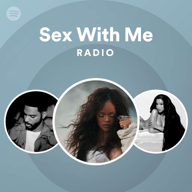 Sex With Me Radio Playlist By Spotify Spotify 8387