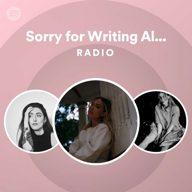 Sorry For Writing All The Songs About You Radio - playlist by Spotify |  Spotify