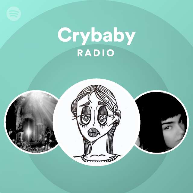 Crybaby Radio - Playlist By Spotify 