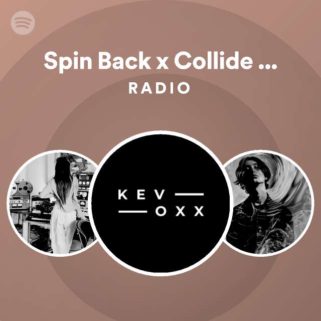 Spin Back x Collide Remix Radio playlist by Spotify Spotify