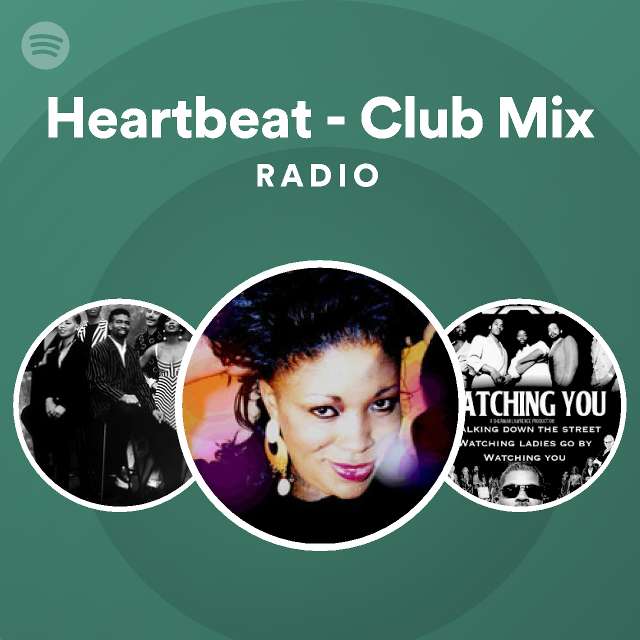 Heartbeat Club Mix Radio Playlist By Spotify Spotify