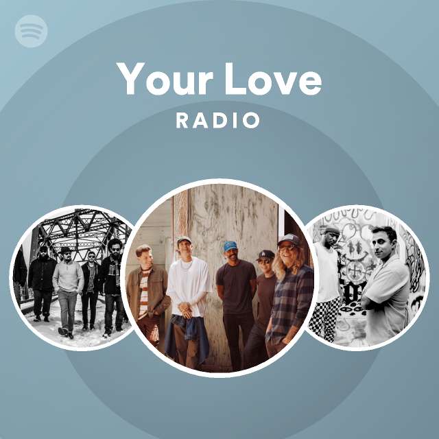 Your Love Radio - playlist by Spotify | Spotify