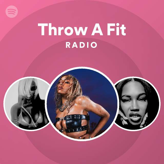 Throw A Fit Radio playlist by Spotify Spotify