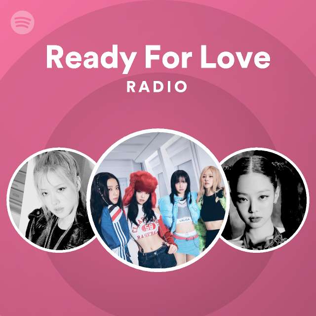 Ready For Love Radio Playlist By Spotify Spotify