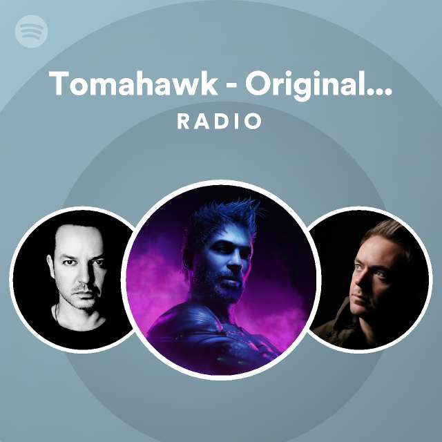 Tomahawk Original Mix Radio Playlist By Spotify Spotify 9068