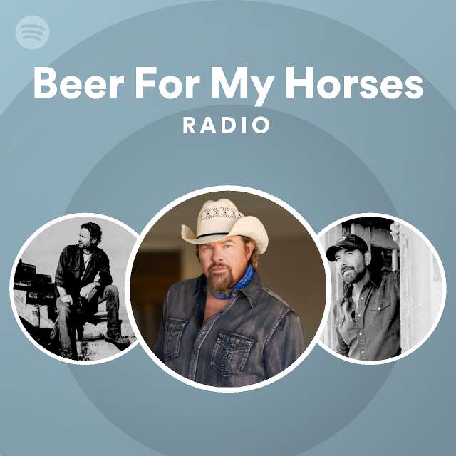 Beer For My Horses Radio playlist by Spotify Spotify