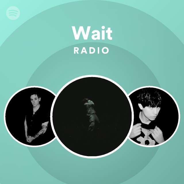 Wait Radio - playlist by Spotify | Spotify