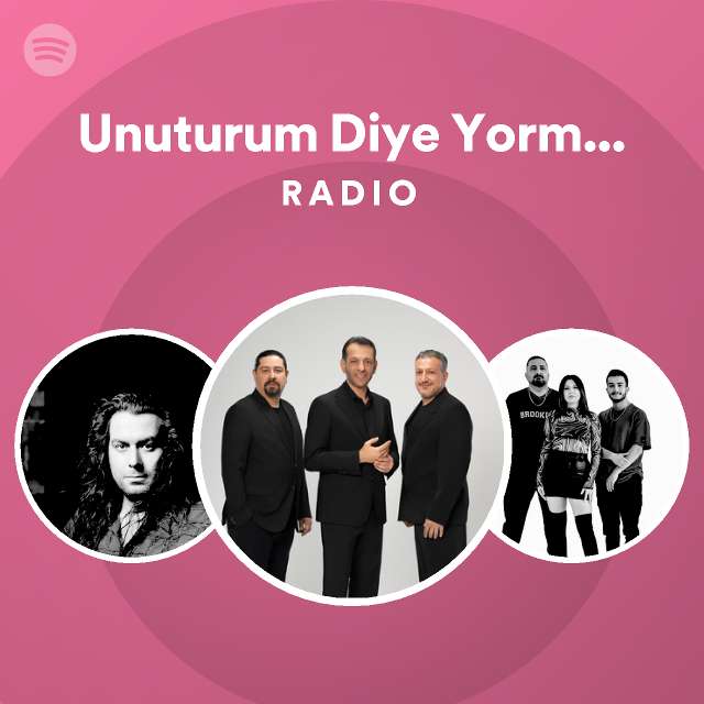 unuturum-diye-yorma-kendini-radio-playlist-by-spotify-spotify