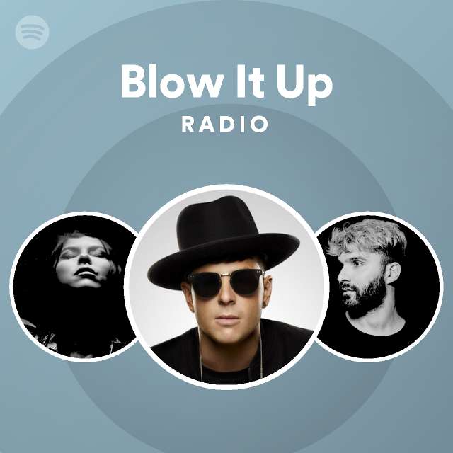 Blow It Up Radio - Playlist By Spotify | Spotify