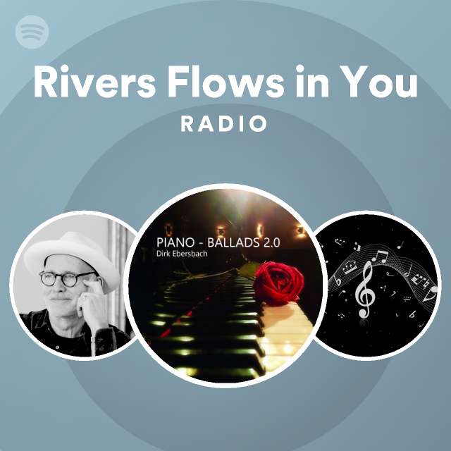 Rivers Flows in You Radio playlist by Spotify Spotify
