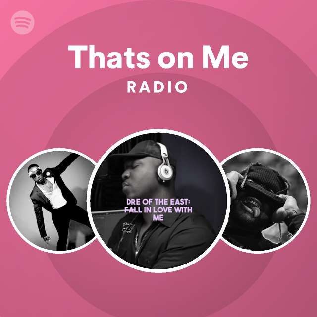 Thats on Me Radio - playlist by Spotify | Spotify