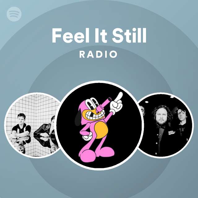 Feel It Still Radio - playlist by Spotify | Spotify