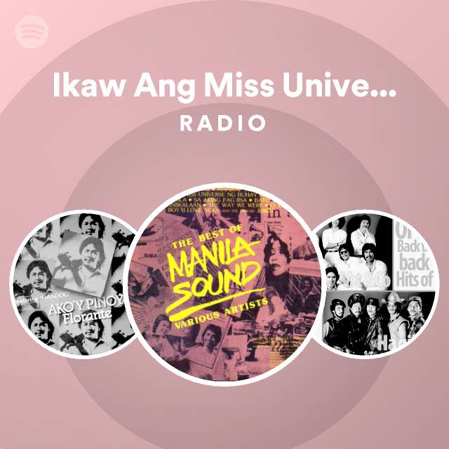 Ikaw Ang Miss Universe Ng Buhay Ko Radio Playlist By Spotify Spotify 5977