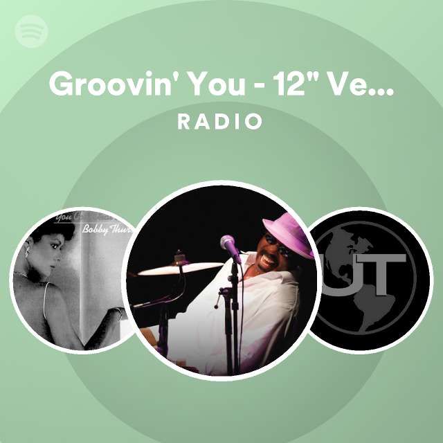 Groovin' You 12" Version Radio playlist by Spotify Spotify