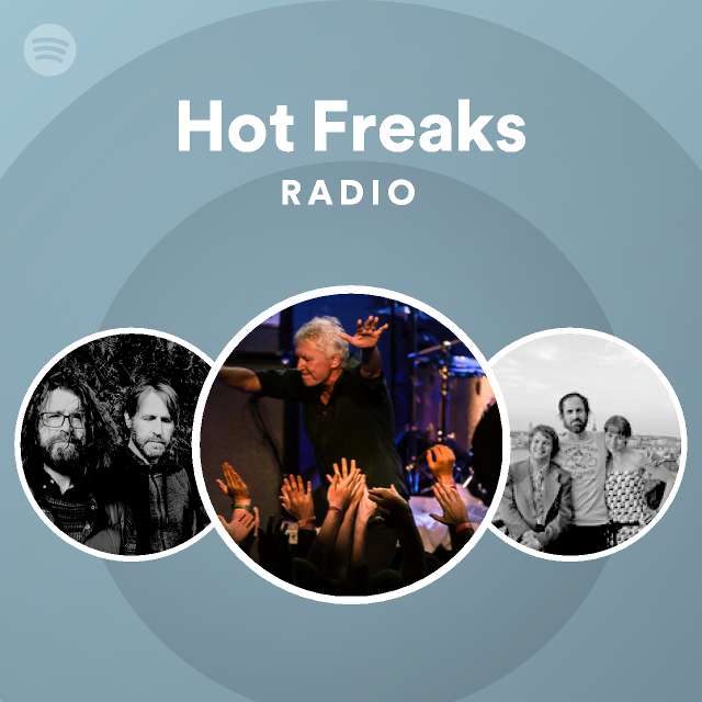 Hot Freaks Radio - playlist by Spotify | Spotify