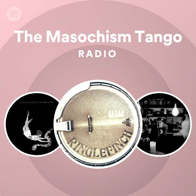 the-masochism-tango-radio-playlist-by-spotify-spotify