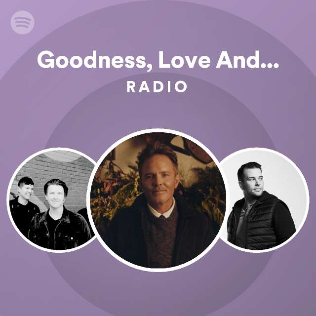 Goodness, Love And Mercy Radio - playlist by Spotify | Spotify