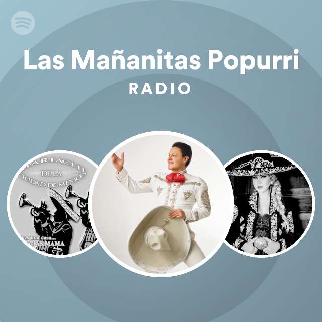 Las Mañanitas Popurri Radio playlist by Spotify Spotify