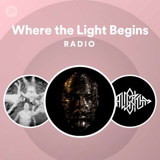 Where the Light Begins Radio - playlist by Spotify | Spotify