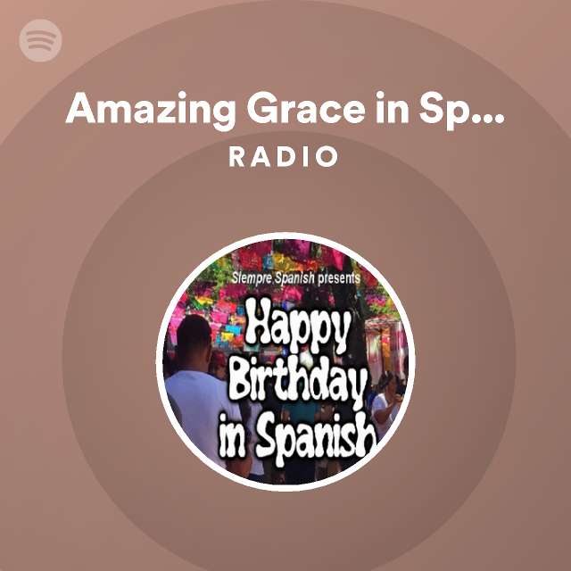 amazing-grace-in-spanish-radio-playlist-by-spotify-spotify