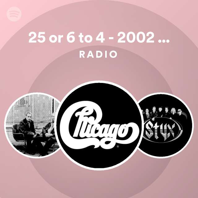 25-or-6-to-4-2002-remaster-radio-playlist-by-spotify-spotify
