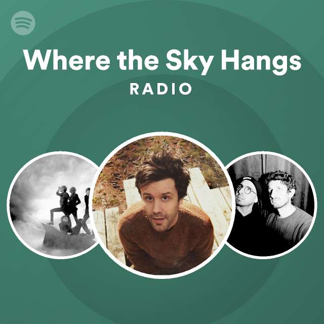 where-the-sky-hangs-radio-playlist-by-spotify-spotify