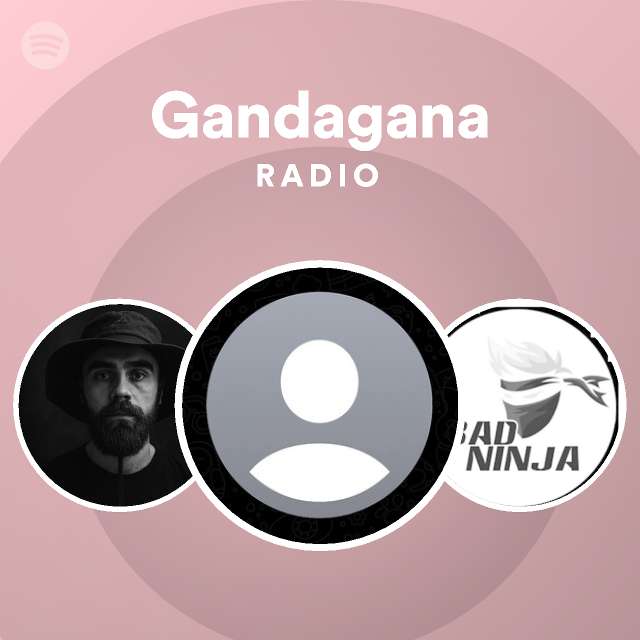 Gandagana Radio - playlist by Spotify | Spotify
