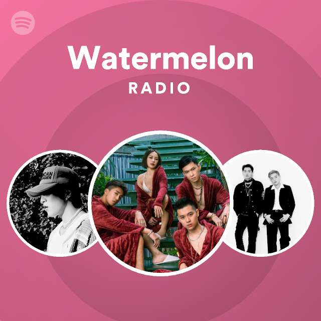 Watermelon Radio - playlist by Spotify | Spotify