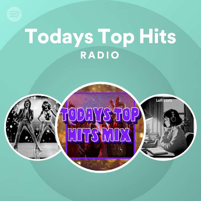 Todays Top Hits Radio playlist by Spotify Spotify