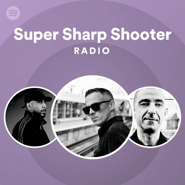 Super Sharp Shooter Radio - playlist by Spotify | Spotify