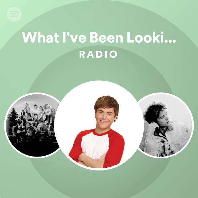 What I've Been Looking For (Reprise) Radio - playlist by Spotify | Spotify
