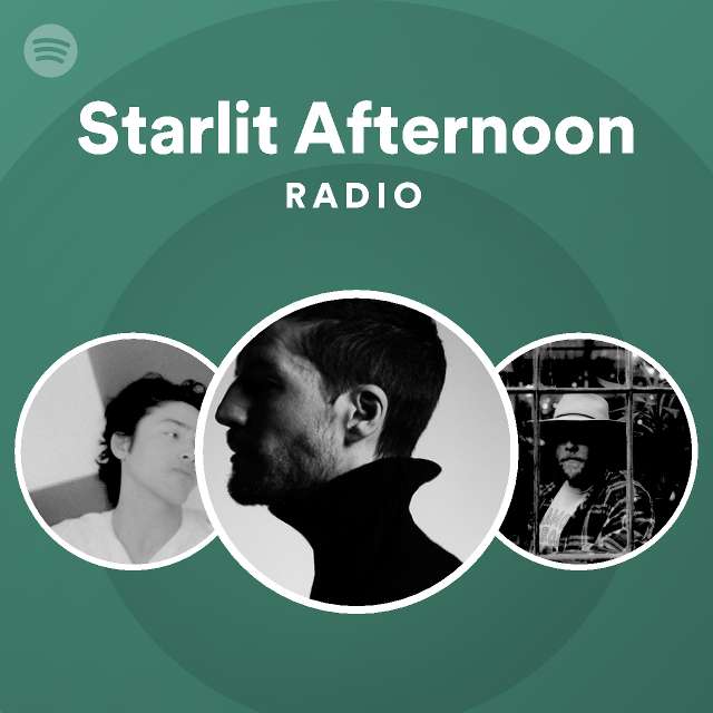 Starlit Afternoon Radio - playlist by Spotify | Spotify