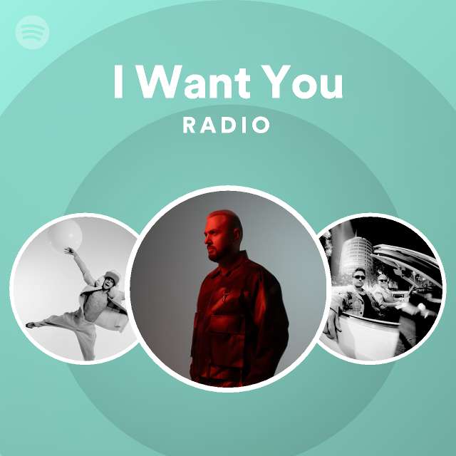I Want You Radio - playlist by Spotify | Spotify