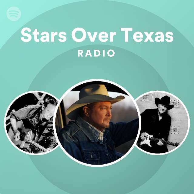 Stars Over Texas Radio playlist by Spotify Spotify