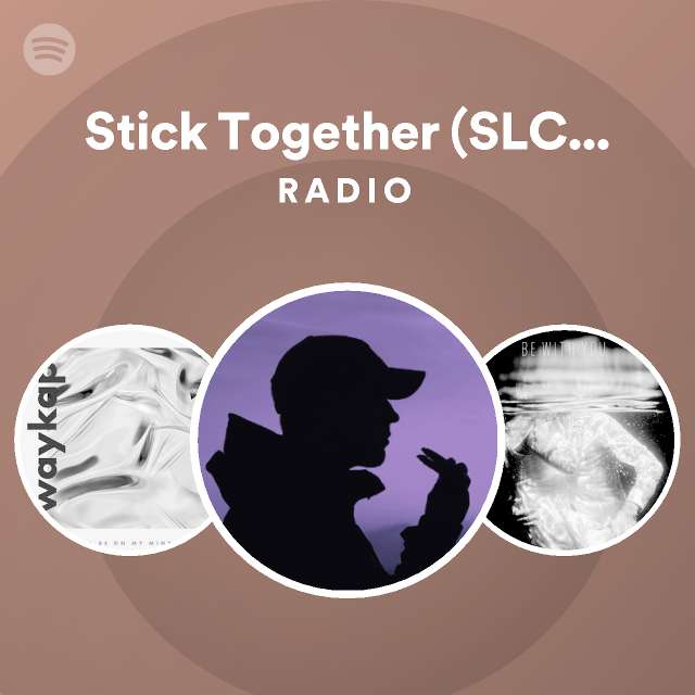 Stick Together (SLCT Remix) Radio playlist by Spotify Spotify