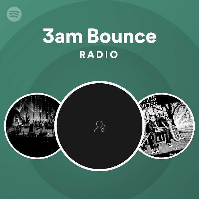 3am Bounce Radio - playlist by Spotify | Spotify