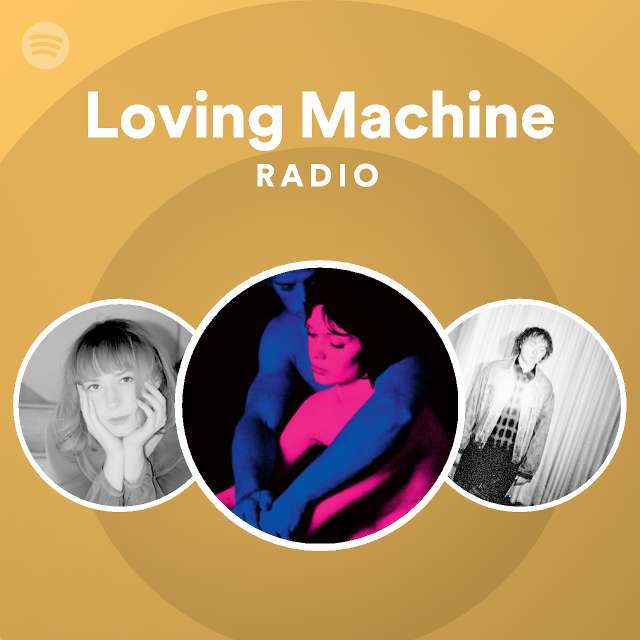 Loving Machine Radio - playlist by Spotify | Spotify