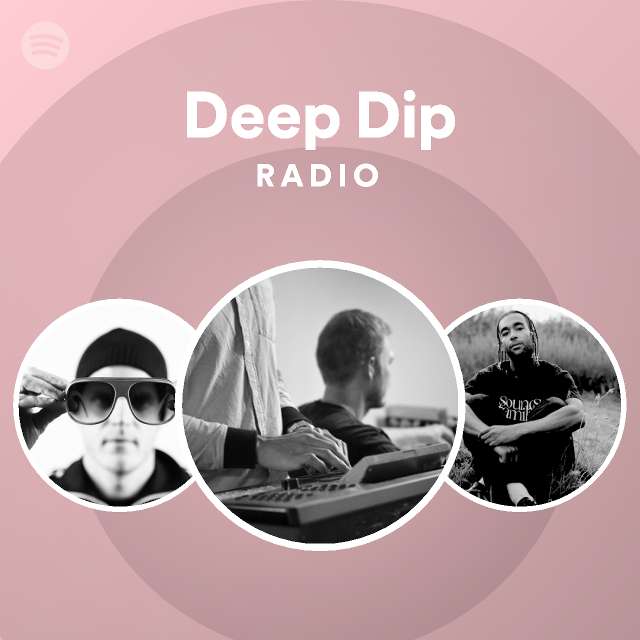 Deep Dip Radio - playlist by Spotify | Spotify