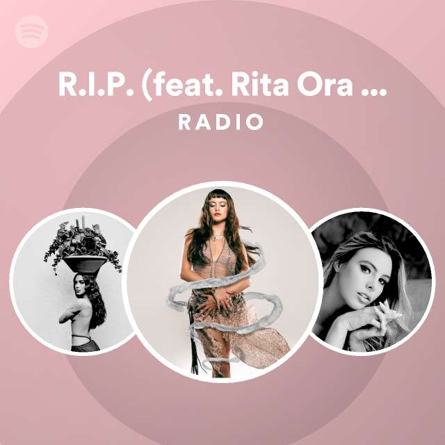 R.I.P. (feat. Rita Ora & Anitta) Radio - playlist by Spotify | Spotify