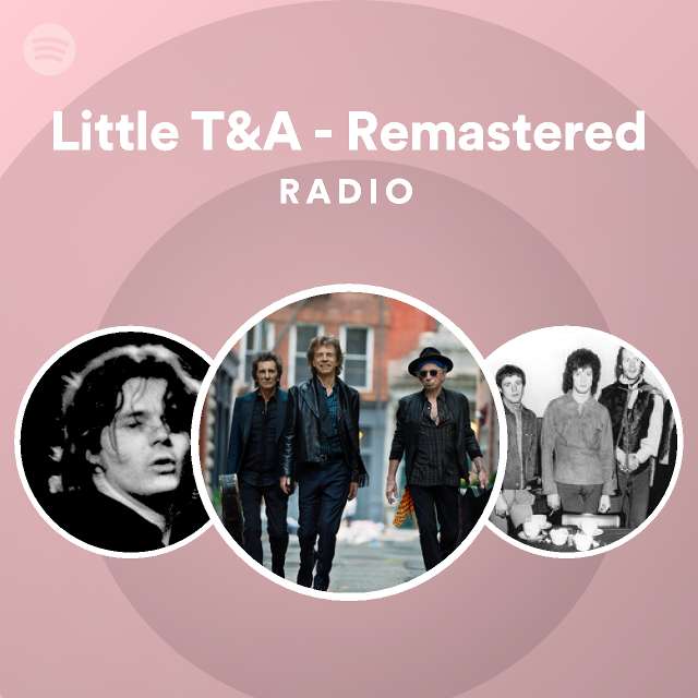 Little T&A - Remastered Radio - playlist by Spotify | Spotify