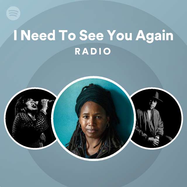 I Need To See You Again Radio - playlist by Spotify | Spotify