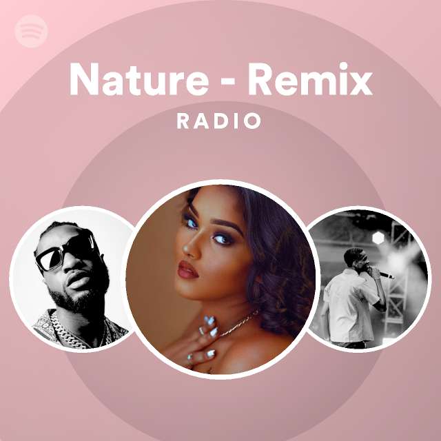 Nature - Remix Radio - playlist by Spotify | Spotify