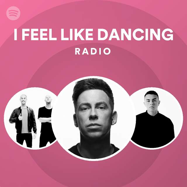 I FEEL LIKE DANCING Radio playlist by Spotify Spotify