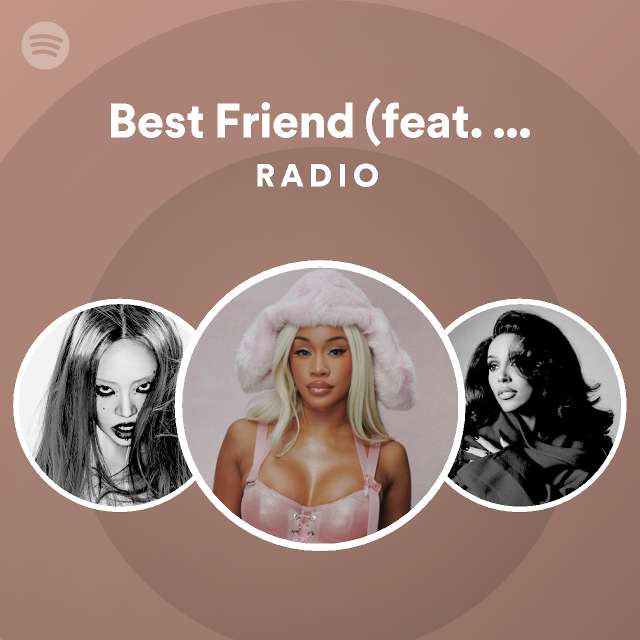 Best Friend (feat. Doja Cat, Jamie & CHANMINA) [Remix] Radio Spotify