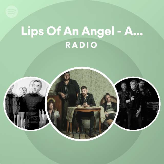 Lips Of An Angel Acoustic Version Radio Spotify Playlist
