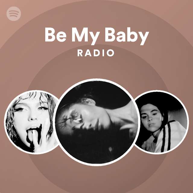 Be My Baby Radio - playlist by Spotify | Spotify