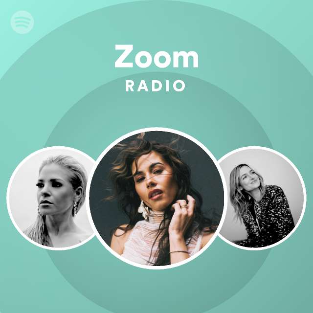 Zoom Radio playlist by Spotify Spotify