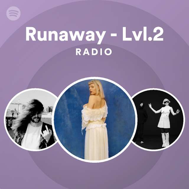 Runaway - Lvl.2 Radio - playlist by Spotify | Spotify