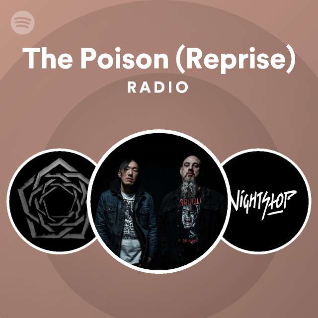 The Poison (Reprise) Radio - playlist by Spotify | Spotify